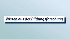 Wissen aus der Bildungsforschung